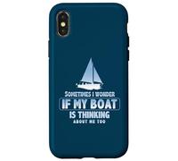 Sometimes I Wonder If My Boat Is Thinking About Me Too Case for iPhone X/XS