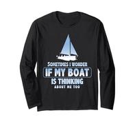 Sometimes I Wonder If My Boat is Thinking About Me Too Long Sleeve T-Shirt