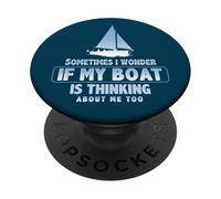 Sometimes I Wonder If My Boat Is Thinking About Me Too PopSockets Adhesive PopGrip