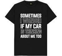 Sometimes I Wonder If My Car is Thinking About Me Too Kids Womens Mens T Shirt Large Black
