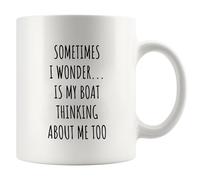 Sometimes I Wonder Is My Boat Thinking About Me Too Boating Gifts For Dad Fishing Gifts for Men Boat Captain Ceramic Mug 11 oz White
