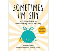 Sometimes I'm Shy: A Child's Guide to Overcoming Social Anxiety: 5 (Child's Guide to Social and Emotional Learning)
