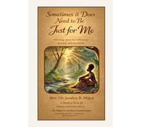 Sometimes It Does Need to Be Just for Me: Allowing Space for Reflection, Renewal and Revelation (Living Faith Resources Series)