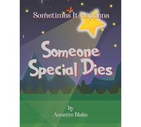Sometimes It Happens: Someone Special Dies: A Comforting Book to Help Children Deal with the Reality of Sickness and Death: 2 (Sometimes It Happens Series)