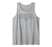Sometimes It is Better to Only Speak When Called Upon Tank Top