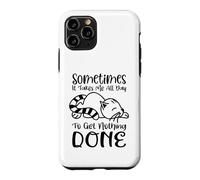 Sometimes It Takes All Day To Get Nothing Done Case for iPhone 11 Pro