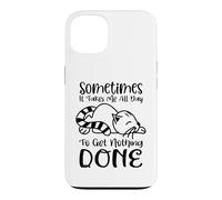 Sometimes It Takes All Day To Get Nothing Done Case for iPhone 13
