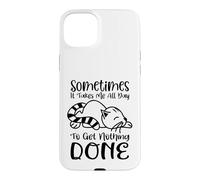 Sometimes It Takes All Day To Get Nothing Done Case for iPhone 15 Plus