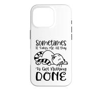 Sometimes It Takes All Day To Get Nothing Done Case for iPhone 16 Pro