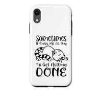 Sometimes It Takes All Day To Get Nothing Done Case for iPhone XR