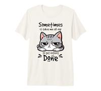 Sometimes It Takes All Day to Get Nothing Done Cat Premium T-Shirt