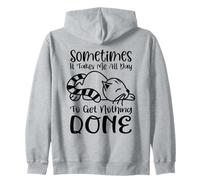 Sometimes It Takes All Day To Get Nothing Done Zip Hoodie
