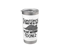 Sometimes it Takes Me All Day to Get Nothing Done Lazy Relax Stainless Steel Insulated Tumbler
