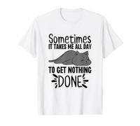 Sometimes it Takes Me All Day to Get Nothing Done Lazy Relax Value Graphic T-Shirt