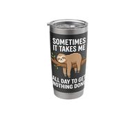 Sometimes It Takes Me All Day to Get Nothing Done Sloth Stainless Steel Insulated Tumbler