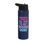 Sometimes It Takes Me All Day to Get Nothing Done Stainless Steel Insulated Water Bottle