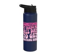 Sometimes It Takes Me All Day to Get Nothing Done Stainless Steel Insulated Water Bottle