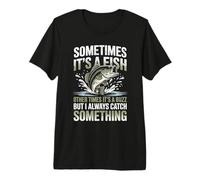 Sometimes It's A Fish Other Times A Buzz Funny Fishing Premium T-Shirt