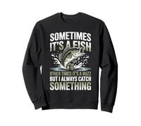 Sometimes It's A Fish Other Times A Buzz Funny Fishing Sweatshirt