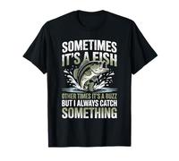Sometimes It's A Fish Other Times A Buzz Funny Fishing T-Shirt