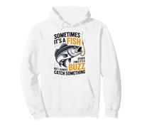 Sometimes It's A Fish Other Times It's A Buzz Fisher Fishing Pullover Hoodie