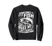 Sometimes It's A Fish Other Times It's A Buzz Funny Fishing Sweatshirt