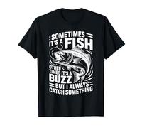 Sometimes It's A Fish Other Times It's A Buzz Funny Fishing T-Shirt