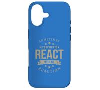 Sometimes It's Better to React Motivation Slogan Case for iPhone 17