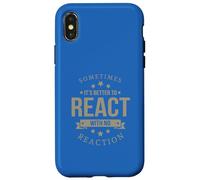 Sometimes It's Better to React Motivation Slogan Case for iPhone X/XS