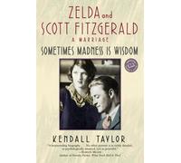 Sometimes Madness Is Wisdom: Zelda and Scott Fitzgerald : A Marriage (Ballantine Reader's Circle)