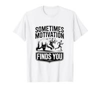 Sometimes Motivation Finds You Funny Running Motivational T-Shirt