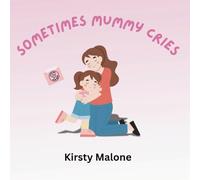 Sometimes Mummy cries