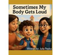 Sometimes My Body Gets Loud