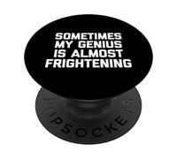 Sometimes My Genius Is Almost Frightening T-Shirt funny cool PopSockets Swappable PopGrip