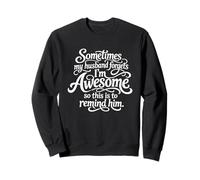 Sometimes My Husband Forgets I'm Awesome Reminder Sweatshirt