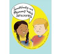 Sometimes My Mommy Has Seizures