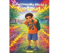 Sometimes My World Is Too Loud: A story about sensory and autism (Ace’s Adventure series)