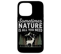 Sometimes Nature Is All You Need Hiking Forest Camping Case for iPhone 14 Pro Max
