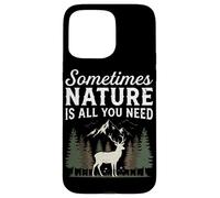 Sometimes Nature Is All You Need Hiking Forest Camping Case for iPhone 15 Pro Max