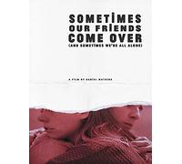 Sometimes Our Friends Come Over (and sometimes we're all alone)