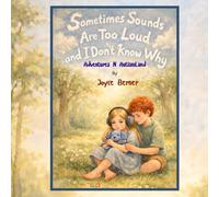 Sometimes Sounds Are Too Loud and I Don’t Know Why: Adventures N Autismland (Sometimes I Cry and I Don’t Know Why)