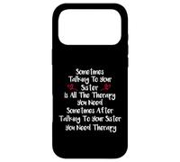 Sometimes Talking To Your Sister Is All The Therapy Case for iPhone 17 Pro Max