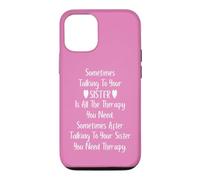 Sometimes Talking to Your Sister is all the Therapy You Need Case for iPhone 12/12 Pro
