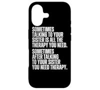 Sometimes Talking To Your Sister Is All The Therapy You Need Case for iPhone 17