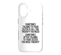 Sometimes Talking To Your Sister Is All The Therapy You Need Case for iPhone 17