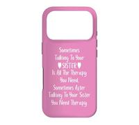 Sometimes Talking to Your Sister is all the Therapy You Need Case for iPhone 17 Pro