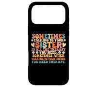 Sometimes Talking To Your Sister Is All The Therapy You Need Case for iPhone 17 Pro Max
