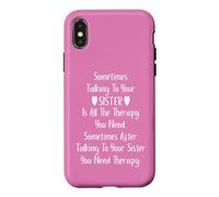 Sometimes Talking to Your Sister is all the Therapy You Need Case for iPhone X/XS