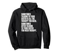 Sometimes Talking To Your Sister Is All The Therapy You Need Pullover Hoodie