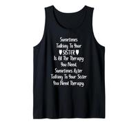 Sometimes Talking to Your Sister is All the Therapy You Need Tank Top